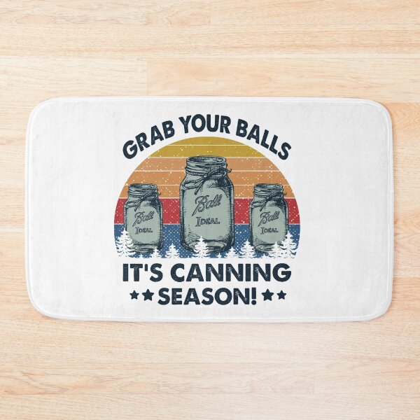 Item preview, Grab Your Balls It's Canning Season designed and sold by dreamy11.