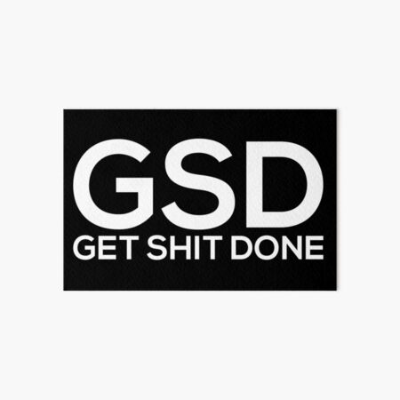 Get Shit Done Art Board Print