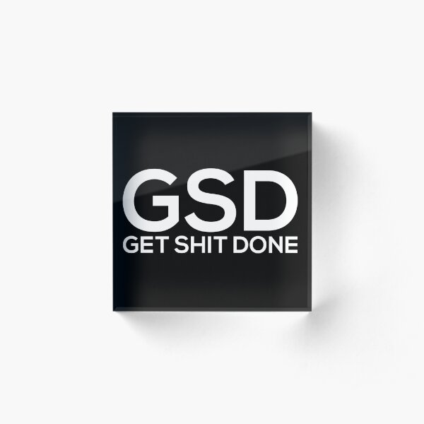 Get Shit Done Acrylic Block