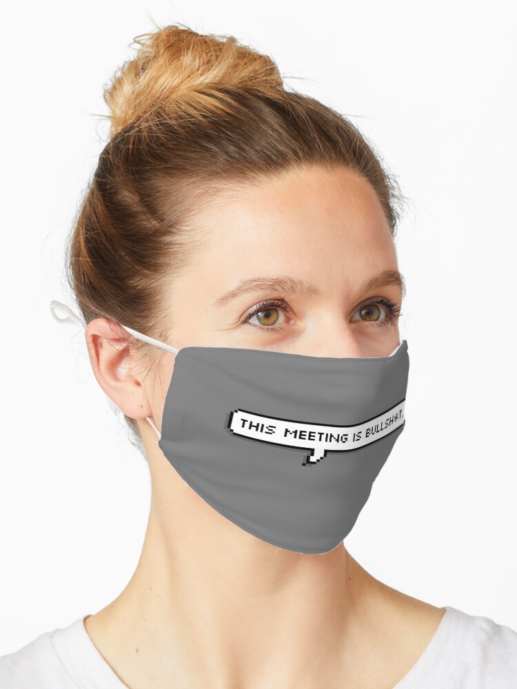 Thumbnail 1 of 5, Mask, This Meeting is Bullsh*t designed and sold by Grant Sewell.
