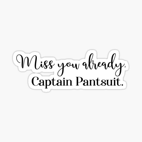 Miss you already, Captain Pantsuit Sticker