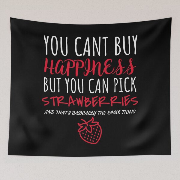 Item preview, Funny You Cant Buy Happiness But You Can Pick Strawberries design designed and sold by jakehughes2015.