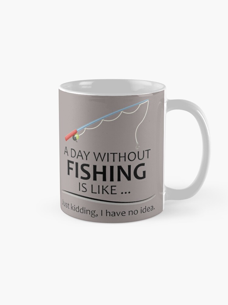Fishing Gifts for Fishermen - A Day Without Fishing is Like Funny Fisher  Gift Ideas for Dad or Husband for Fathers Day or Birthday Coffee Mug for  Sale by merkraht
