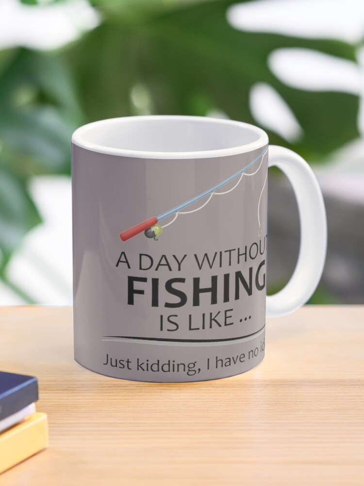 Fishing Gifts for Fishermen - A Day Without Fishing is Like Funny Fisher  Gift Ideas for Dad or Husband for Fathers Day or Birthday | Coffee Mug
