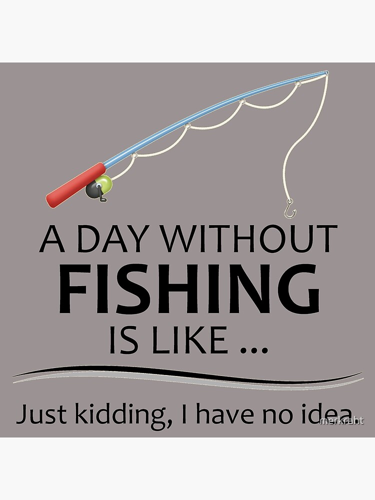 Fishing Gifts for Fishermen - A Day Without Fishing is Like Funny Fisher  Gift Ideas for Dad or Husband for Fathers Day or Birthday | Greeting Card