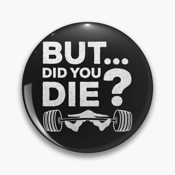 Item preview, But Did You Die Sarcastic Gym Training Funny Coach Saying Humor Quote  designed and sold by alenaz.
