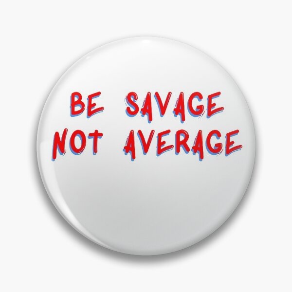 Item preview, Be Savage Not Average designed and sold by rainbowcatnip.