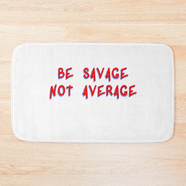 Item preview, Be Savage Not Average designed and sold by rainbowcatnip.