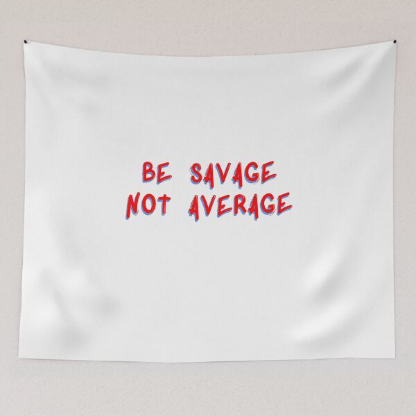 Item preview, Be Savage Not Average designed and sold by rainbowcatnip.