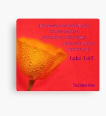 Luke 1:45 - Blessed is she that BELIEVED Canvas Print