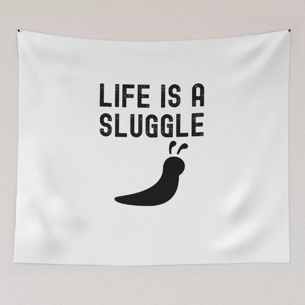 Item preview, Life Is A Sluggle designed and sold by razvigod.