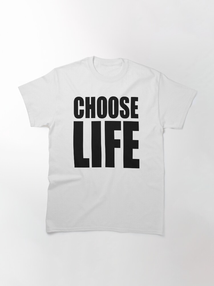 choose life t shirt uk