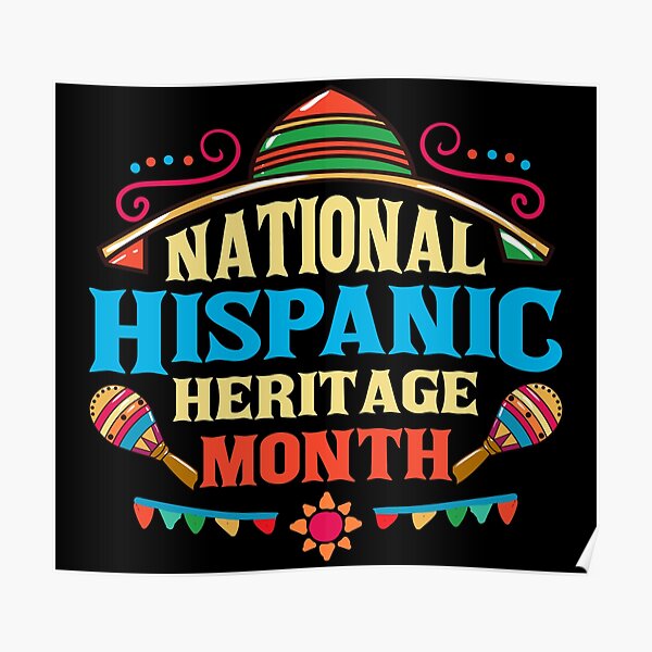 National Hispanic Heritage Month Posters Redbubble