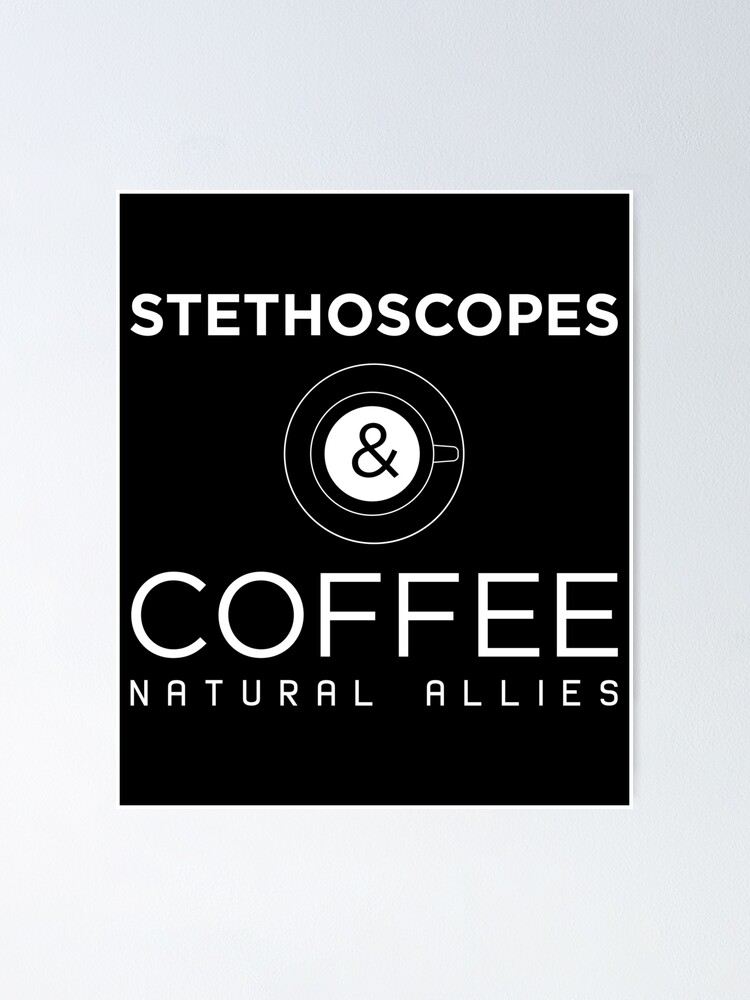 "Funny Stethoscopes and Coffee Natural Allies print" Poster for Sale by