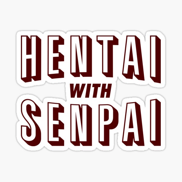 Hentai with Senpai Sticker