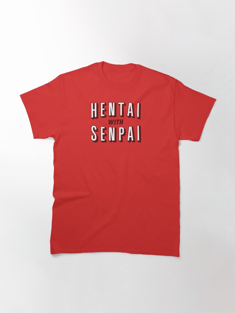 Alternate view of Hentai with Senpai Classic T-Shirt