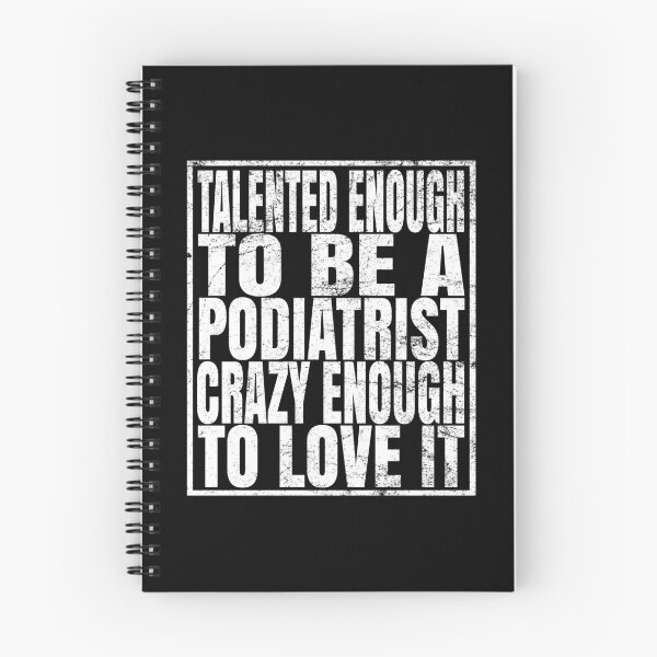 Item preview, Talented Enough To Be A Podiatrist Crazy Enough To Love It print designed and sold by Grabitees.