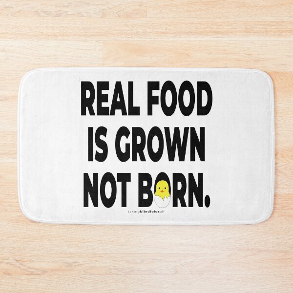 Item preview, Real food is grown not born. - Vegan Activist Graphics #takingblindfoldsoff 1 v2 designed and sold by blindfoldsoff.