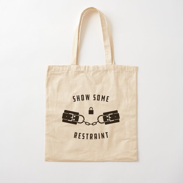 Show Some Restraint Cotton Tote Bag