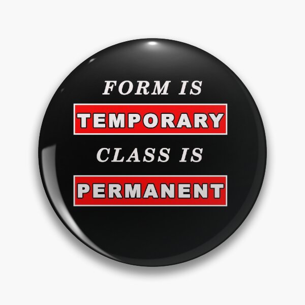 Item preview, Form Is Temporary Class Is Permanent designed and sold by iamhewho.