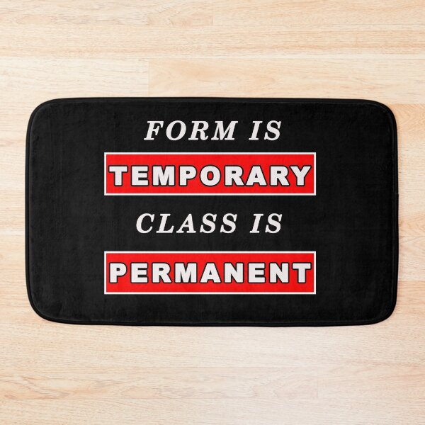 Item preview, Form Is Temporary Class Is Permanent designed and sold by iamhewho.