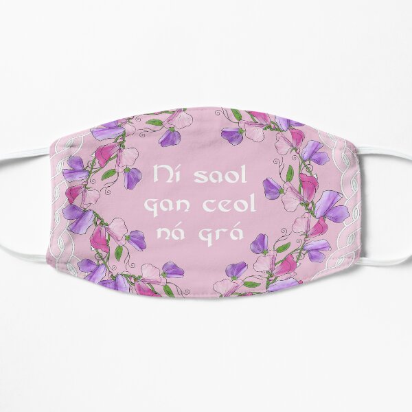 Celtic Traditional Gaelic Quote - There is no life without music or love ~ Flat Mask
