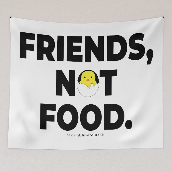 Item preview, Friends, not food. - Vegan Activist Graphics #takingblindfoldsoff 8 v2 designed and sold by blindfoldsoff.