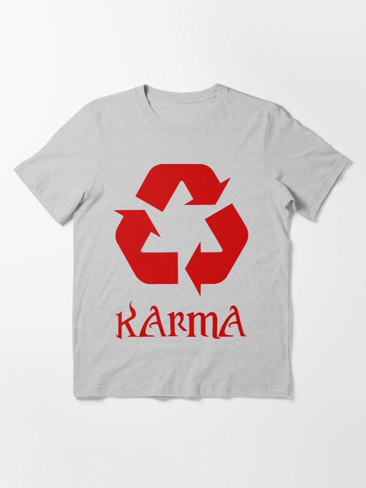 "Karma recycle What Goes Around Comes Around" Tshirt by Pixelchicken Redbubble