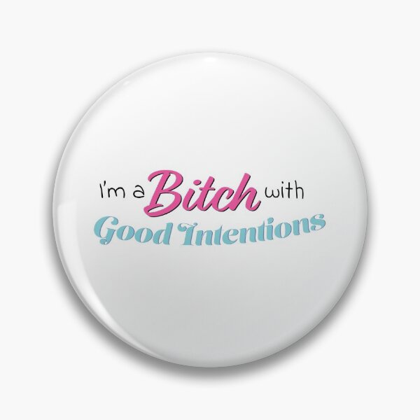 Item preview, I'm A Bitch With Good Intentions designed and sold by TwoBusyBabes.