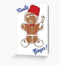 The 11th Doctor is Finally Ginger! Greeting Card
