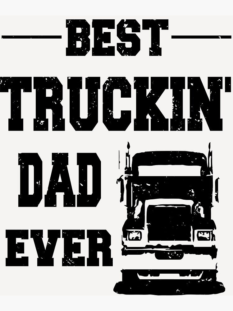 Best Truckin Dad Ever Funny Fathers Day 