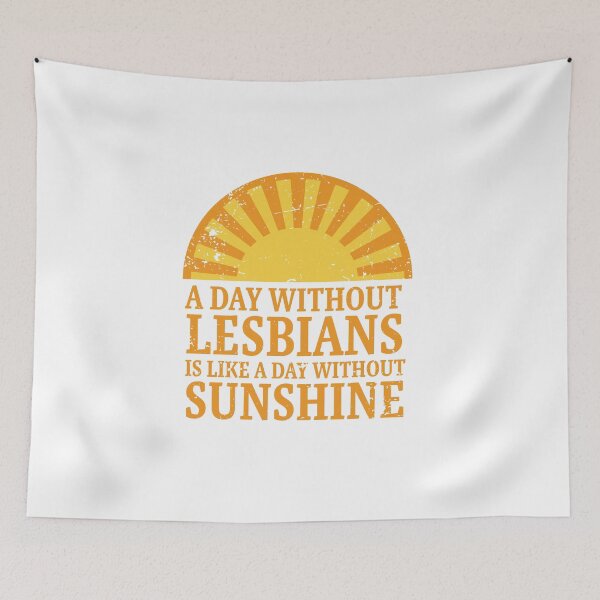 Item preview, A day without lesbians is like a day without sunshine designed and sold by StudioUnrefined.