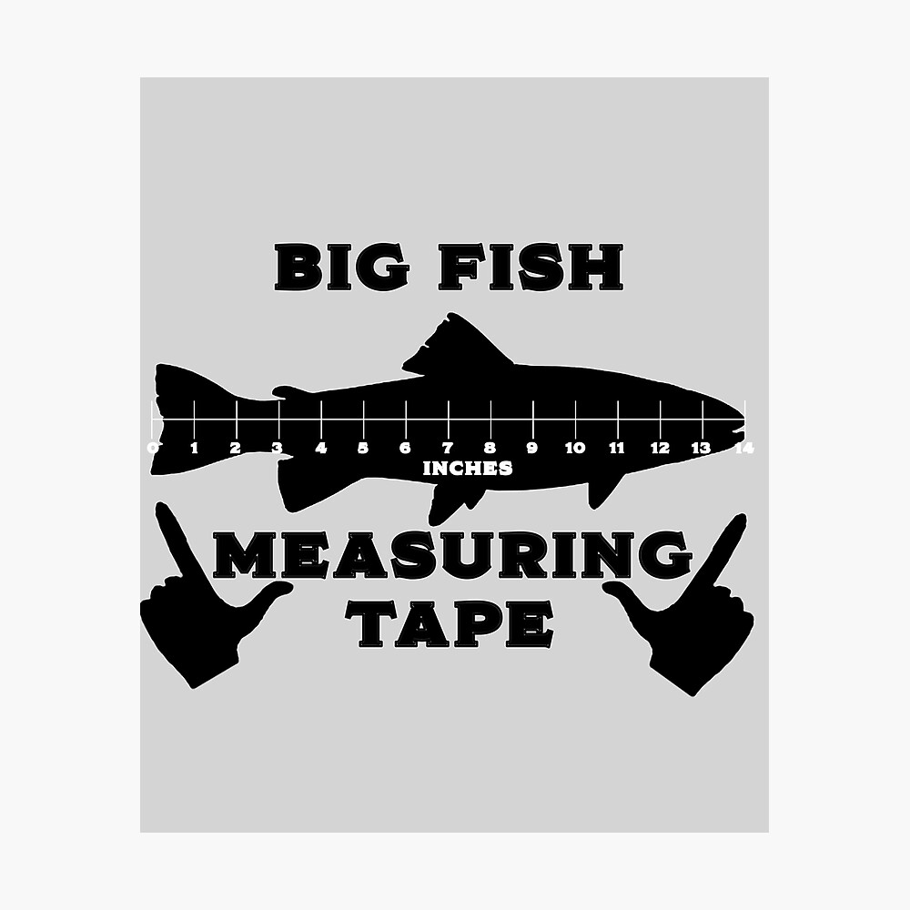 Big Fish Measuring Tape Poster for Sale by Richard529