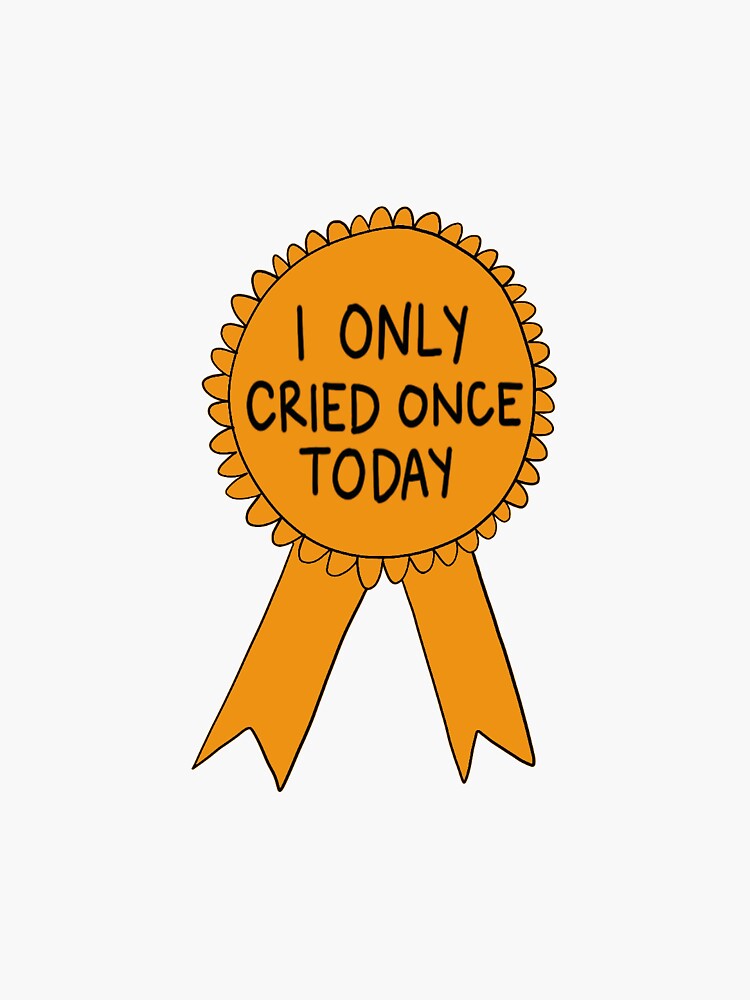 Only Cried Once Today Decal