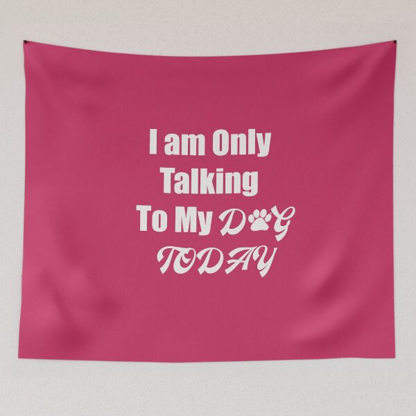 Item preview, I am Only Talking To My Dog Today, funny Dogs Mom gift designed and sold by Med-89.