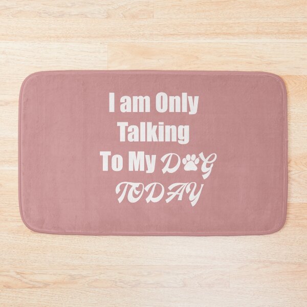 Item preview, I am Only Talking To My Dog Today, funny Dogs Mom gift designed and sold by Med-89.