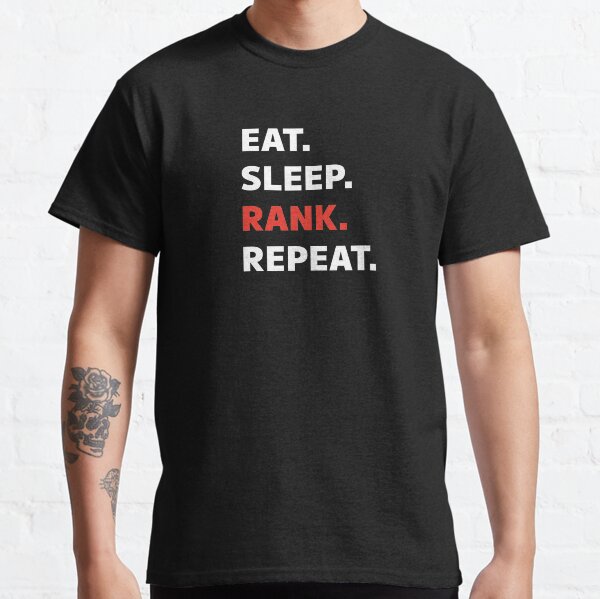 Eat. Sleep. Rank. Repeat. Classic T-Shirt