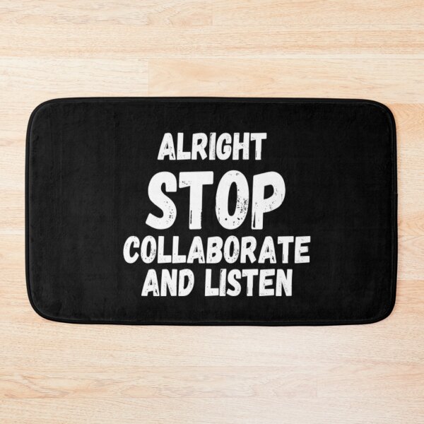 Item preview, Alright Stop, Collaborate and Listen designed and sold by CatMonkStudios.