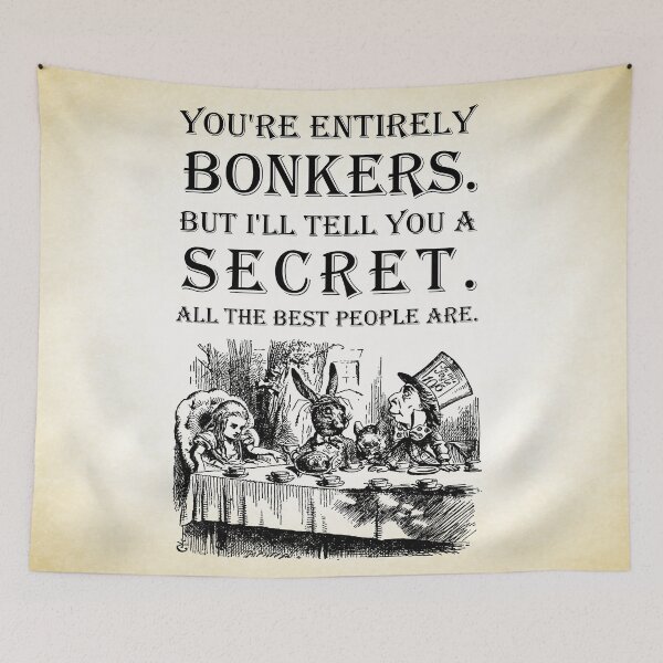 Item preview, Alice In Wonderland - Tea Party - You're Entirely Bonkers - Quote  designed and sold by maryedenoa.