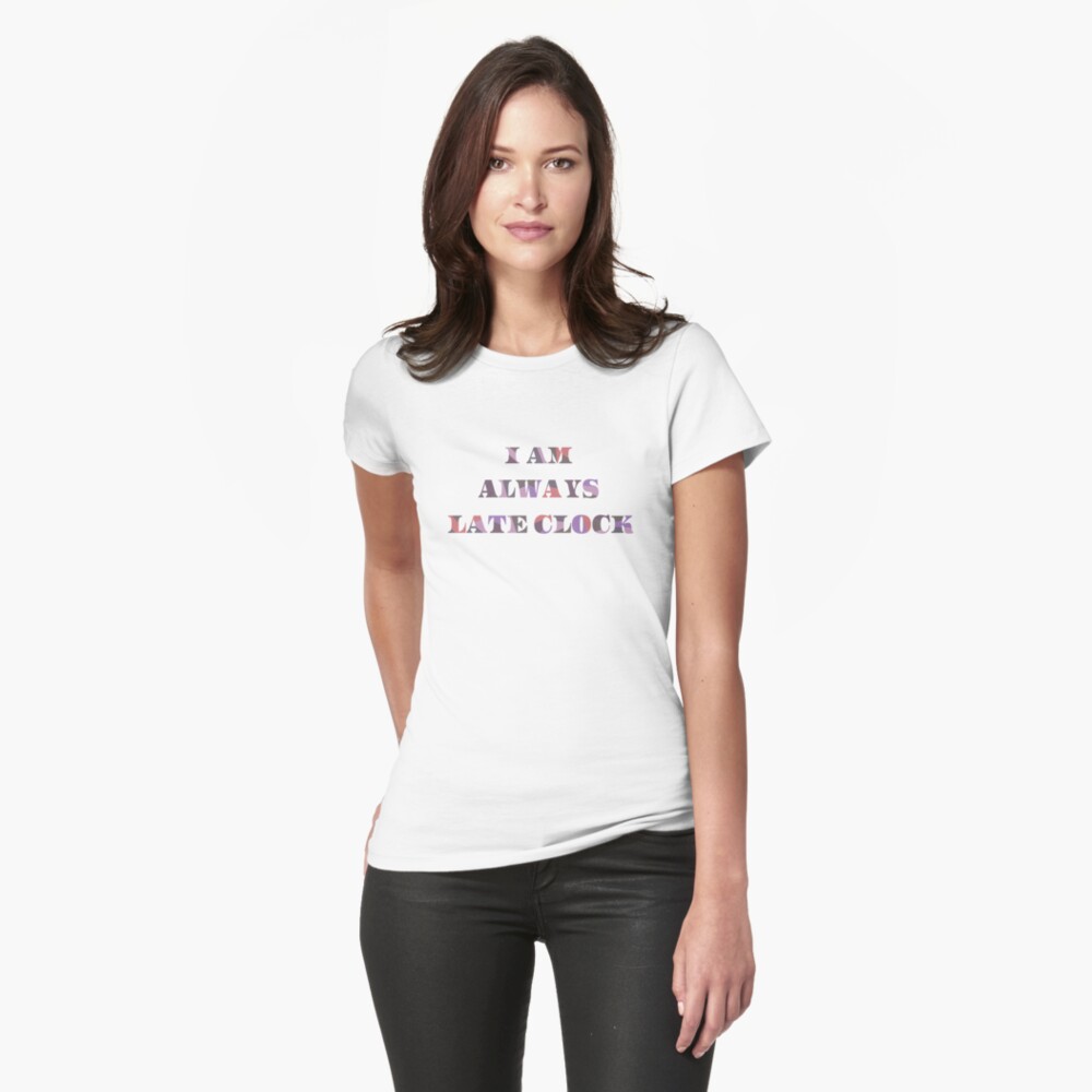 always late shirt