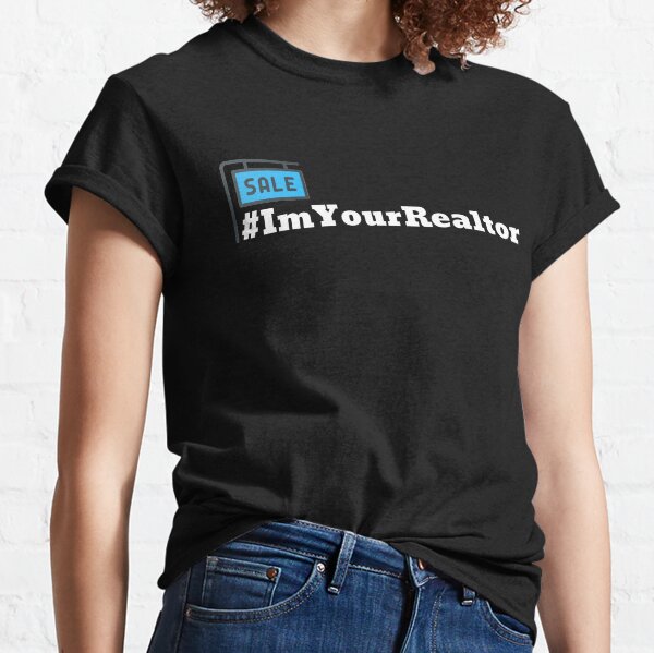 For Sale - I'm Your Realtor Classic T-Shirt