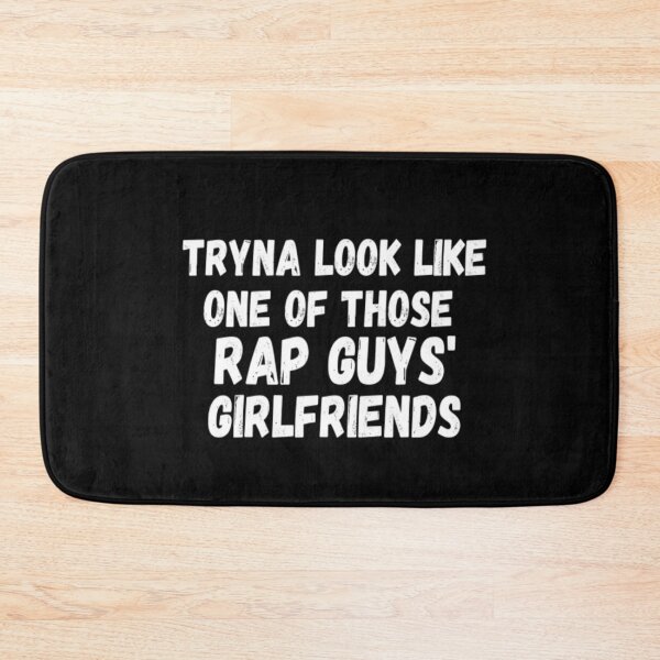 Item preview, Trying to Look Like One of Those Rap Guys Girlfriends designed and sold by CatMonkStudios.