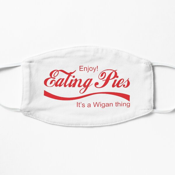 Enjoy eating Pies its a Wigan thing Mask
