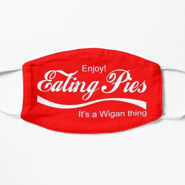 Enjoy eating Pies its a Wigan thing Mask