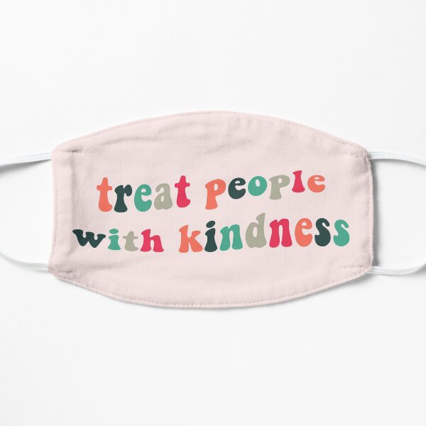 Treat People With Kindness Mask
