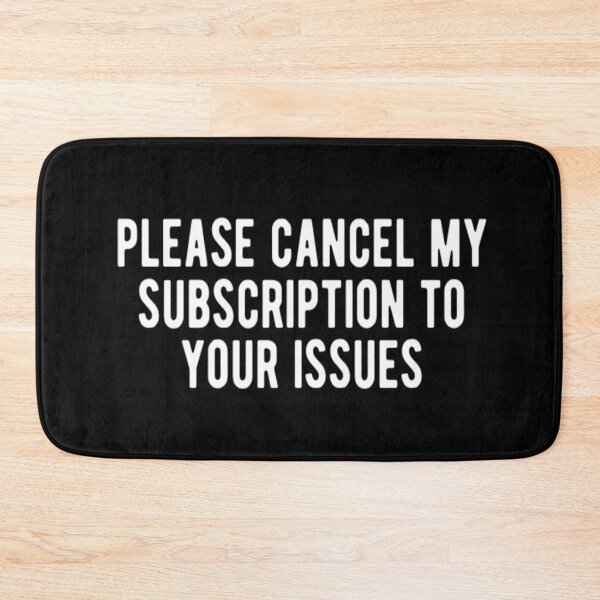 Item preview, Please Cancel My Subscription to Your Issues designed and sold by CatMonkStudios.
