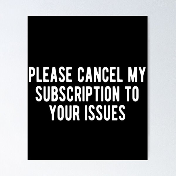 Item preview, Please Cancel My Subscription to Your Issues designed and sold by CatMonkStudios.
