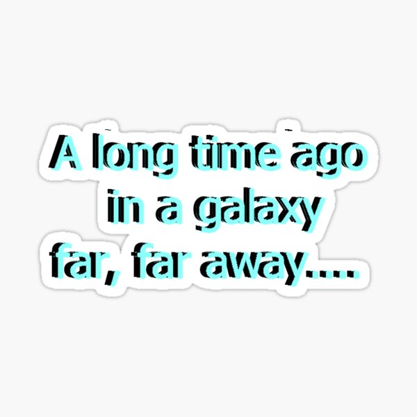 In A Galaxy Far Far Away Sticker By Cmaalouf Redbubble