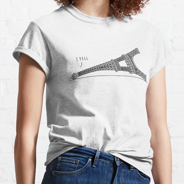 “I Fell” Eiffel Tower Classic T-Shirt