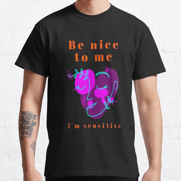 Item preview, Be nice to me. I'm sensitive, feelings,lovable designed and sold by jayne0524.